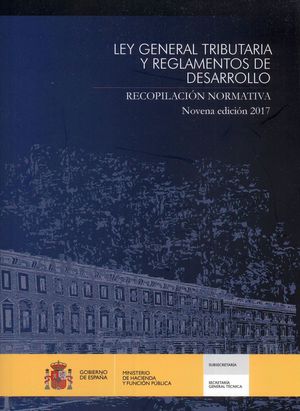 LEY GENERAL TRIBUTARIA Y REGLAMENTOS DE DESARROLLO. RECOPILACIÓN NORMATIVA. NOVE