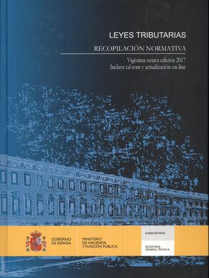 LEYES TRIBUTARIAS. RECOPILACIÓN NORMATIVA. VIGÉSIMA OCTAVA EDICIÓN 2017