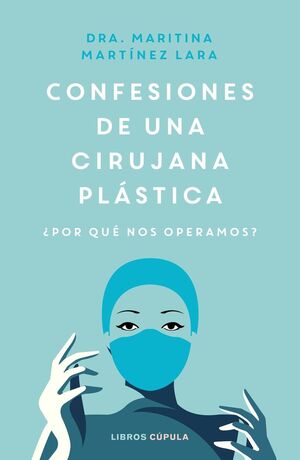 CONFESIONES DE UNA CIRUJANA PLÁSTICA