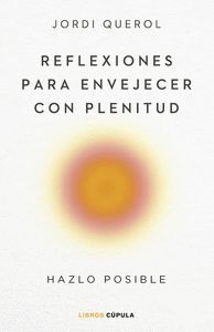 REFLEXIONES PARA ENVEJECER CON PLENITUD