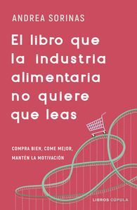 EL LIBRO QUE LA INDUSTRIA ALIMENTARIA NO QUIERE QUE LEAS