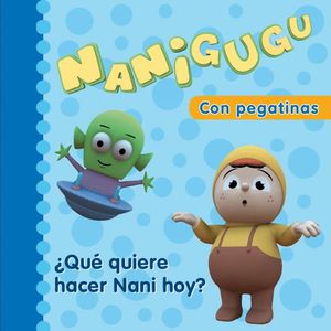 ¿QUÉ QUIERE HACER NANI HOY? (NANIGUGU)
