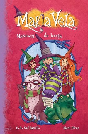 MASCOTA DE BRUJA (MAKIA VELA NÚM. 3)