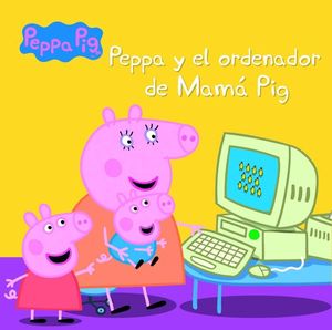PEPPA Y EL ORDENADOR DE MAMA PIG