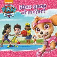 ¡QUE GANE EL MEJOR! (PAW PATROL - PATRULLA CANINA. PRIMERAS LECTURAS)