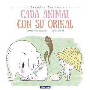 CADA ANIMAL CON SU ORINAL (GRANDES PASITOS. ÁLBUM ILUSTRADO)