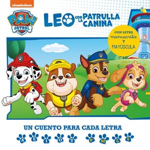 LEO CON LA PATRULLA CANINA. UN CUENTO PARA CADA LETRA: A, E, I, O, U - P, L, M,