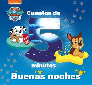 CUENTOS DE 5 MINUTOS. BUENAS NOCHES (PAW PATROL  PATRULLA CANINA)