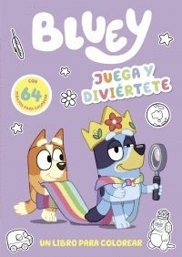 BLUEY JUEGA Y DIVIÉRTETE (UN LIBRO PARA COLOREAR)