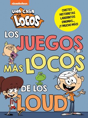 UNA CASA DE LOCOS ACTIVIDADES LOS JUEGOS MÁS LOCOS DE LOS LOUD