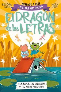 EL DRAGÓN DE LAS LETRAS (LETRA S) (DOS SAPOS, UN DRAGÓN Y UN SOLO COLCHÓN) APRENDE A LEER