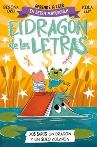 EL DRAGÓN DE LAS LETRAS 4 (DOS SAPOS, UN DRAGÓN Y UN SOLO COLCHÓN)