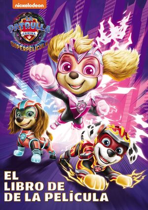 PAW PATROL  PATRULLA CANINA. EL LIBRO DE LA PELÍCULA - PATRULLA CANINA. LA SUPE