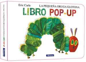 LA PEQUEÑA ORUGA GLOTONA (LIBRO POP-UP)