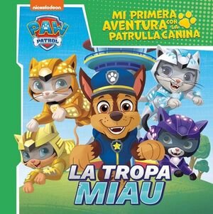 LA TROPA MIAU (MI PRIMERA AVENTURA CON LA PATRULLA CANINA)