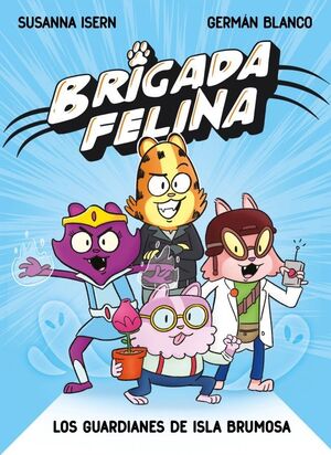 BRIGADA FELINA VOL.1 (LOS GUARDIANES DE ISLA BRUMOSA)