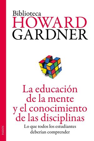 LA EDUCACION DE LA MENTE Y EL CONOCIMIENTO DE LAS DISCIPLINAS