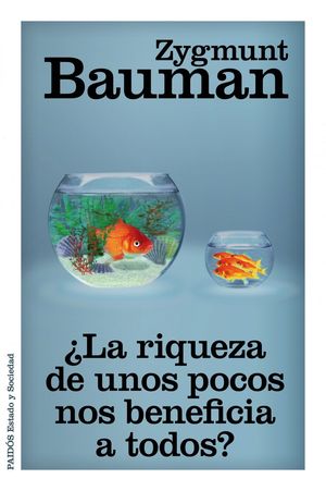 LA RIQUEZA DE UNOS POCOS NOS BENEFICIA A TODOS?