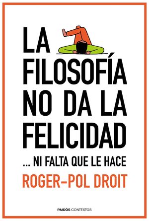 LA FILOSOFIA NO DA LA FELICIDAD ...NI FALTA QUE LE HACE