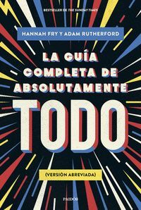 LA GUÍA COMPLETA DE ABSOLUTAMENTE TODO (VERSION ABREVIADA)