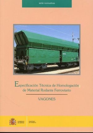 ESPECIFICACIÓN TÉCNICA DE HOMOLOGACIÓN DE MATERIAL RODANTE FERROVIARIO. VAGONES.