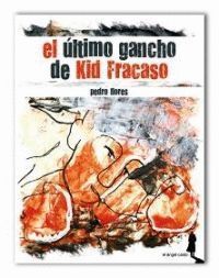 EL ÚLTIMO GANCHO DE KID FRACASO