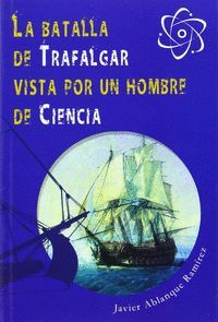 LA BATALLA DE TRAFALGAR VISTA POR UN HOMBRE DE CIENCIA