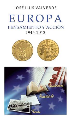 EUROPA PENSAMIENTO Y ACCION 1945-2012