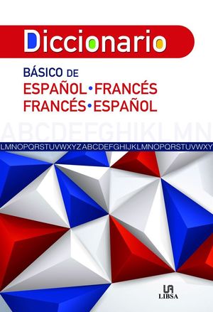 DICCIONARIO BASICO DE ESPAÑOL-FRANCÉS Y FRANCÉS-ESPAÑOL