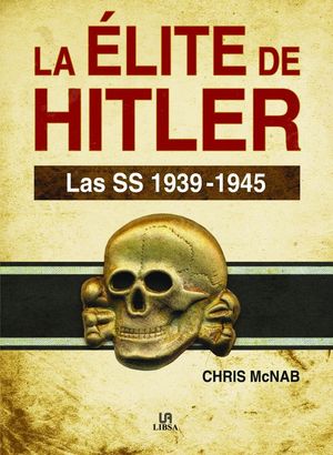 LA ELITE DE HITLER, LAS SS 1939-1945