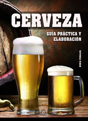 CERVEZA GUIA PRACTICA Y ELABORACION