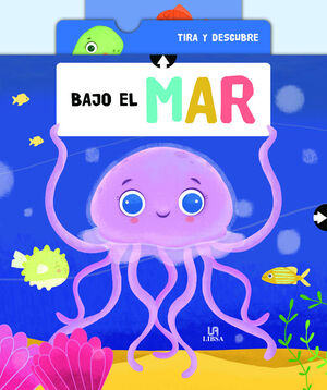 BAJO EL MAR (TIRA Y DESCUBRE)