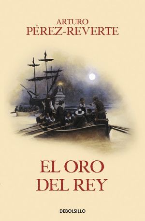 EL ORO DEL REY (LAS AVENTURAS DEL CAPITÁN ALATRISTE IV)