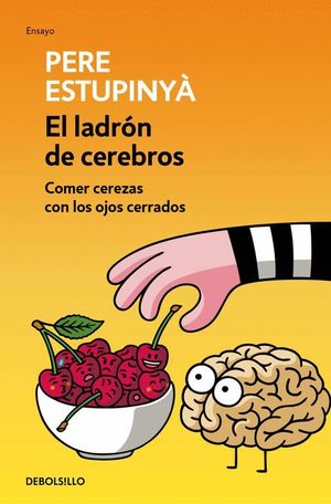 EL LADRON DE CEREBROS. COMER CEREZAS CON LOS OJOS CERRADOS