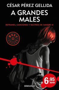 A GRANDES MALES (REFRANES, CANCIONES Y RASTROS DE SANGRE 3)