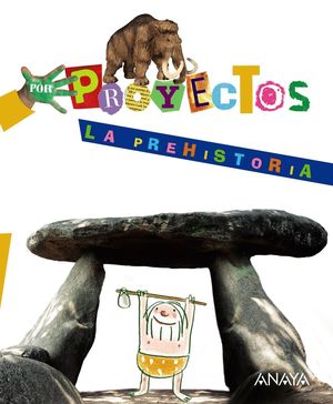 LA PREHISTORIA (4 AÑOS) POR PROYECTOS