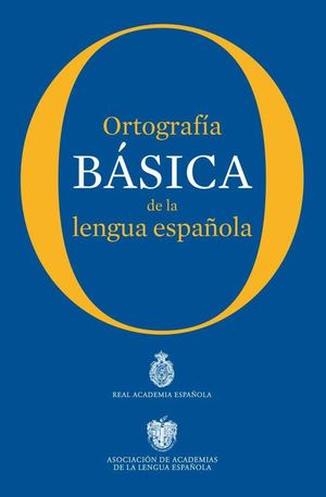 ORTOGRAFIA BASICA DE LA LENGUA ESPAÑOLA (RAE)