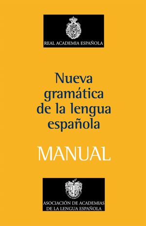 NUEVA GRAMATICA DE LA LENGUA ESPAÑOLA. MANUAL