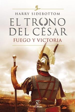 FUEGO Y VICTORIA (EL TRONO DEL CÉSAR 3)