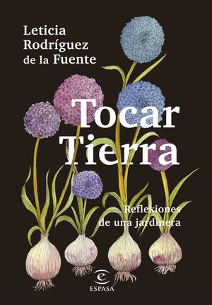 TOCAR TIERRA (REFLEXIONES DE UNA JARDINERA)