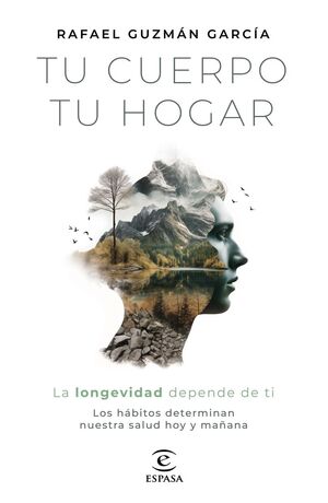 TU CUERPO, TU HOGAR (LA LONGEVIDAD DEPENDE DE TI)