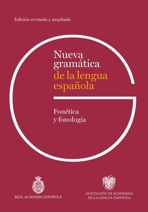NUEVA GRAMATICA DE LA LENGUA ESPAÑOLA. FONETICA Y FONOLOGIA