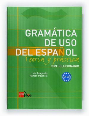 GRAMATICA DE USO DEL ESPAÑOL (C1-C2) TEORIA Y PRACTICA CON SOLUCIONARIO