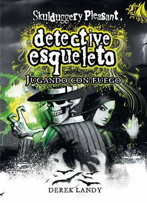 JUGANDO CON FUEGO (DETECTIVE ESQUELETO 2)