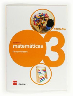 CUADERNO DE MATEMÁTICAS. 3 PRIMARIA, 1 TRIMESTRE. CONECTA 2.0