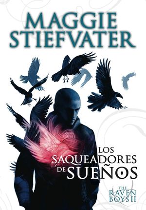 LOS SAQUEADORES DE SUEÑOS (RAVEN BOYS II)