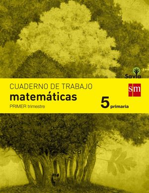 CUADERNO DE MATEMÁTICAS. 5 PRIMARIA, 1 TRIMESTRE. SAVIA