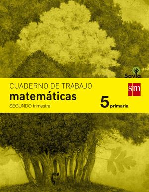 CUADERNO DE MATEMÁTICAS. 5 PRIMARIA, 2 TRIMESTRE. SAVIA