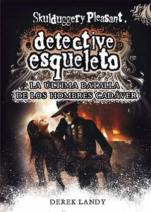 LA ULTIMA BATALLA DE LOS HOMBRES CADAVER (DETECTIVE ESQUELETO 8)