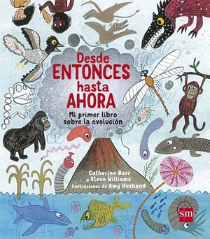 DESDE ENTONCES HASTA AHORA (MI PRIMER LIBRO SOBRE LA EVOLUCION)